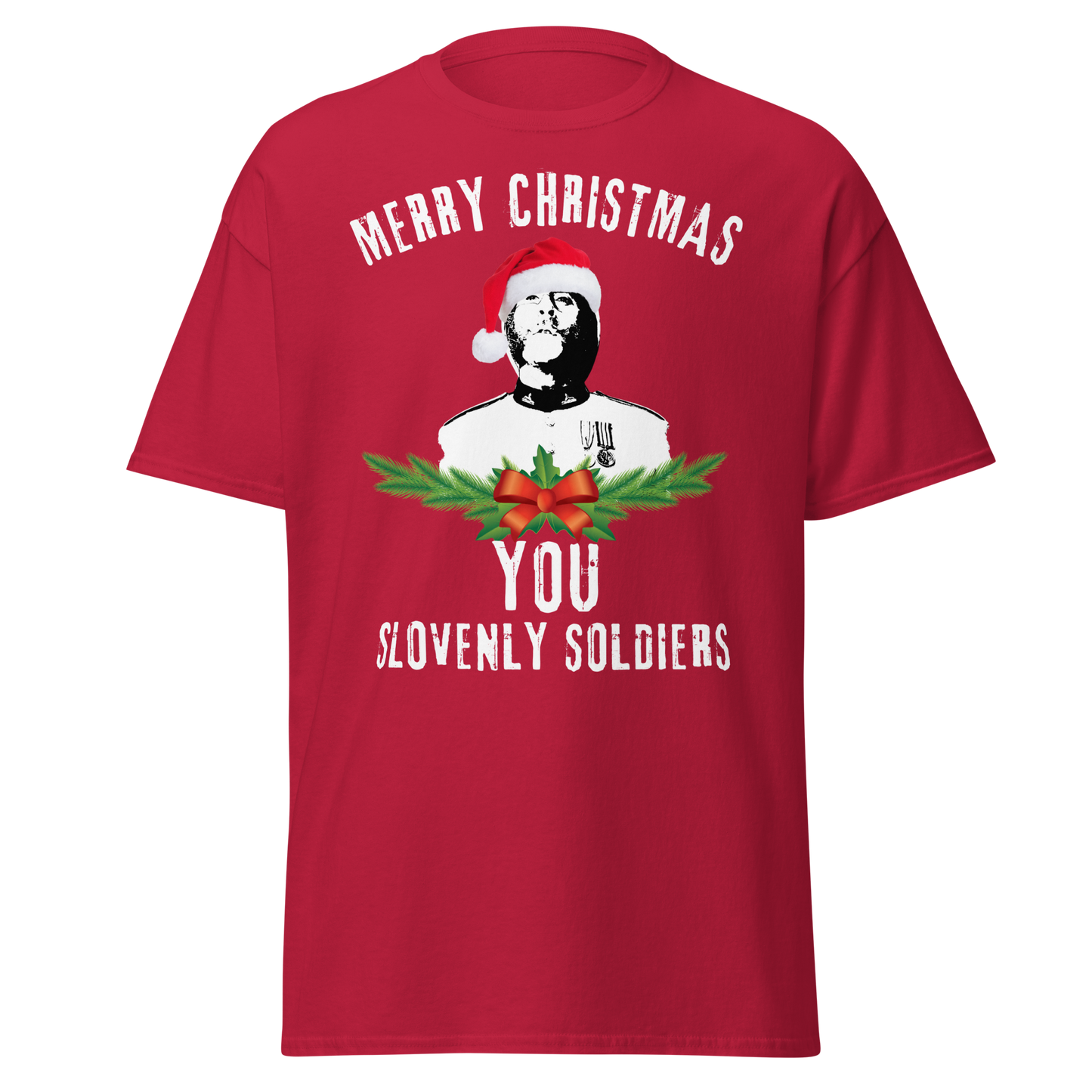 Merry Christmas You Slovenly Soldiers (Festive t-shirt)