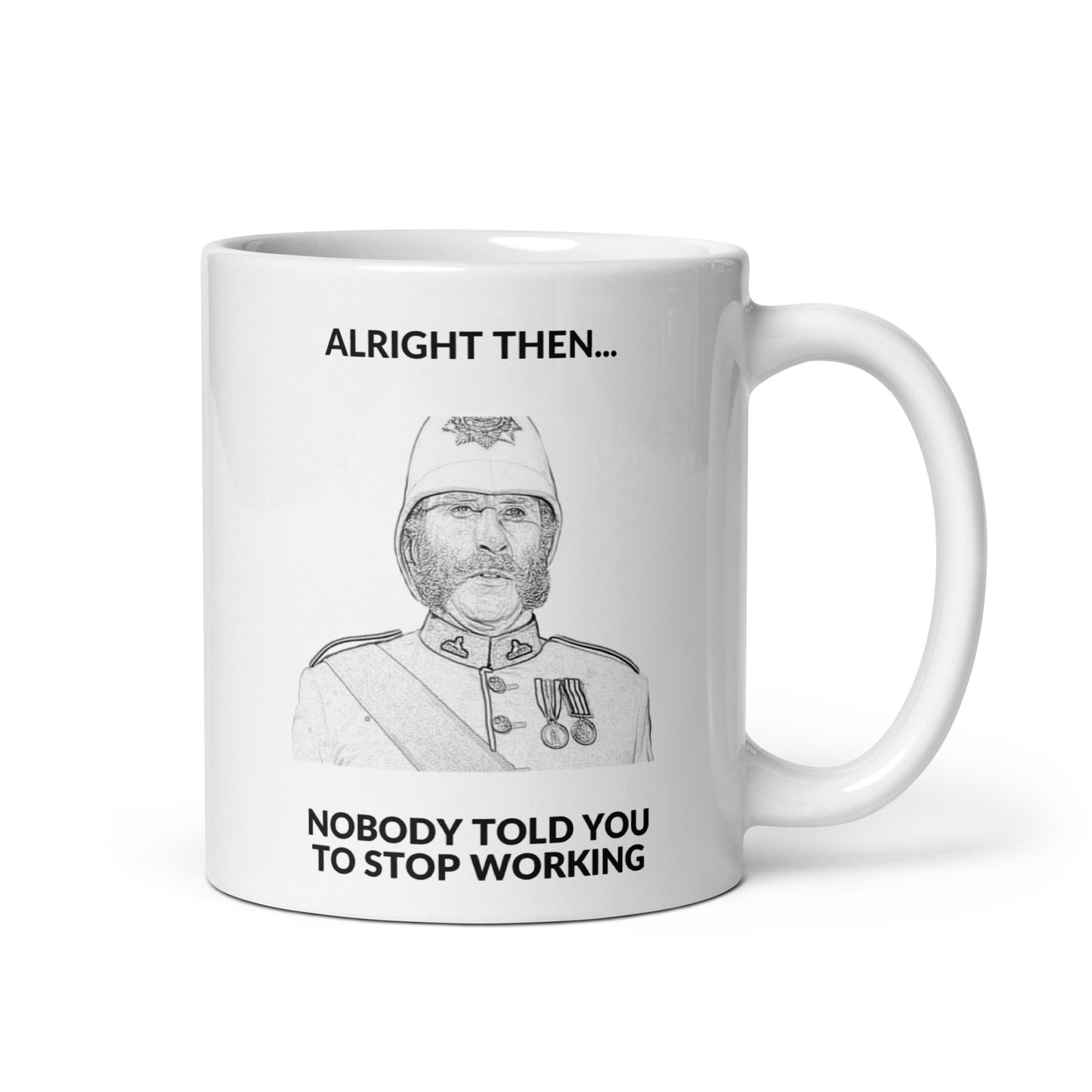 "Nobody Told You To Stop Working" (White Mug)