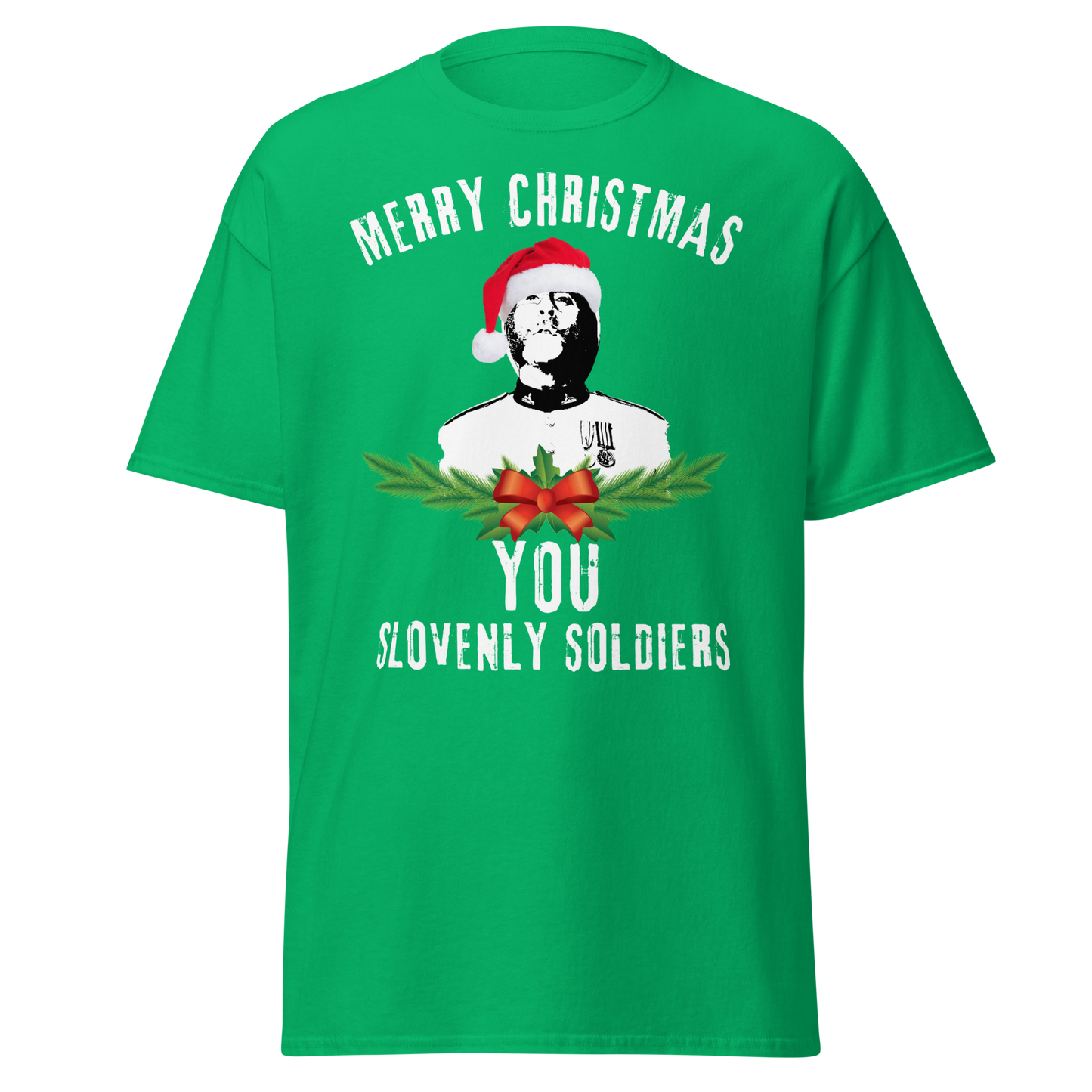 Merry Christmas You Slovenly Soldiers (Festive t-shirt)