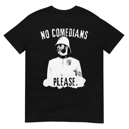 No Comedians, Please. (t-shirt)
