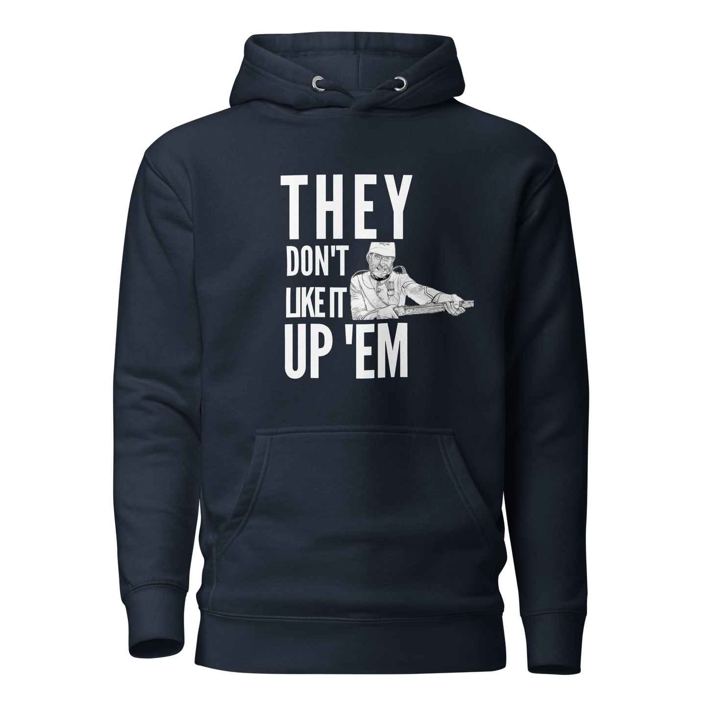 They Don't Like It Up 'Em (Premium Hoodie)