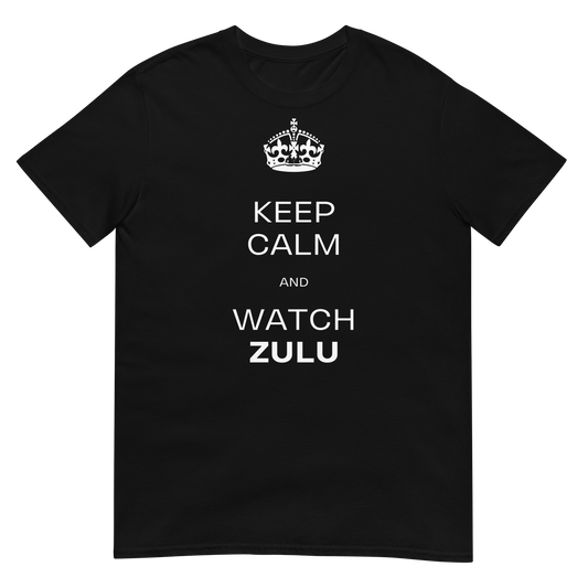 Keep Calm & Watch ZULU (t-shirt)