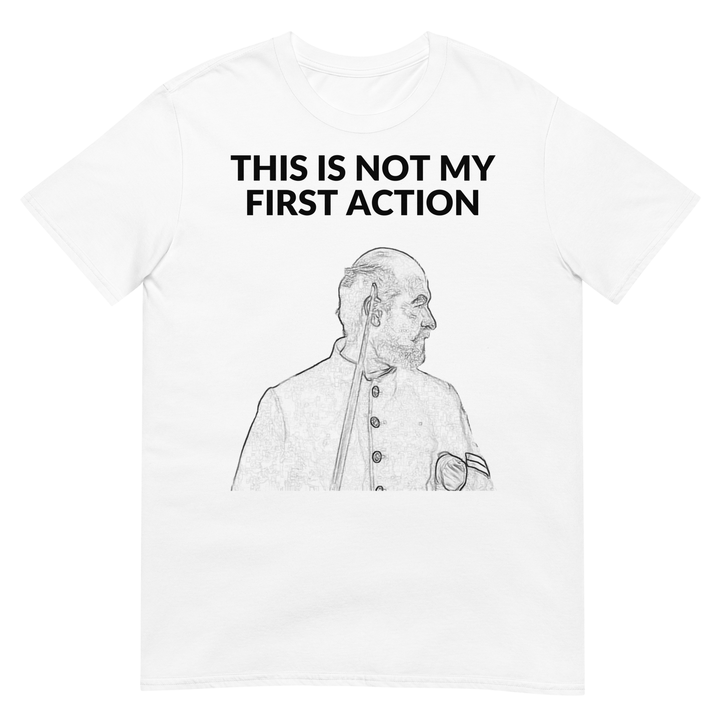 "This Is Not My First Action" - Sketch (t-shirt)