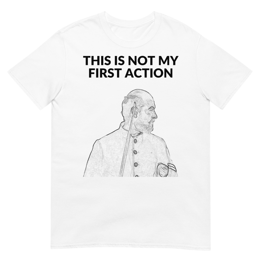 "This Is Not My First Action" - Sketch (t-shirt)