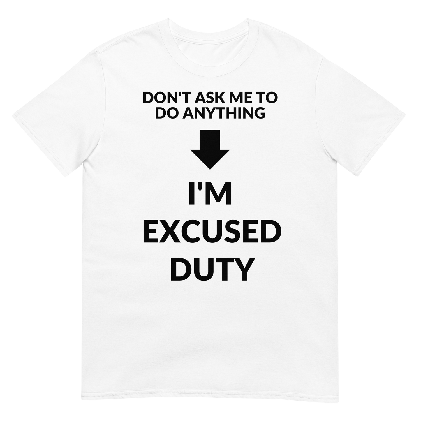 I'm Excused Duty (t-shirt)