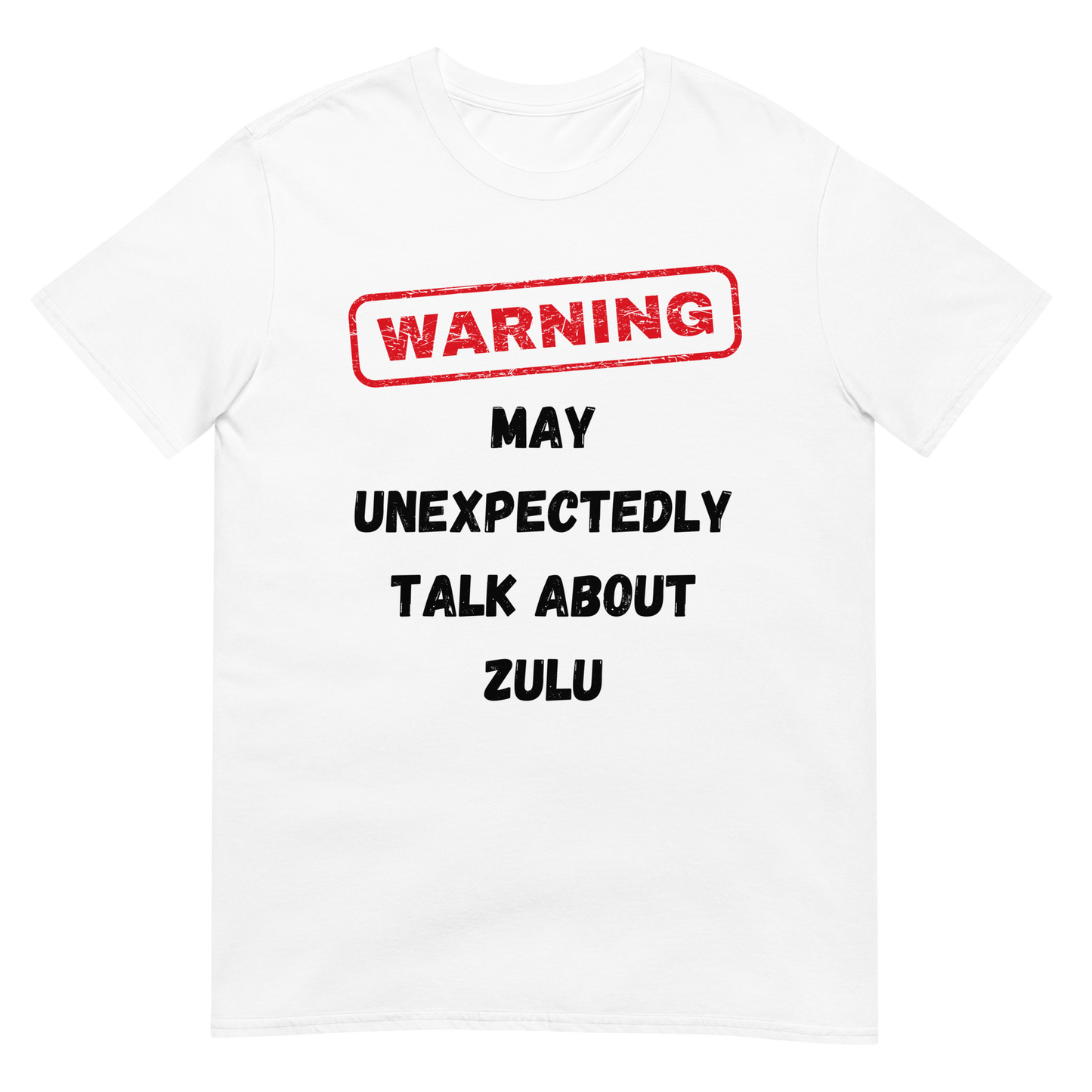 Warning May Talk About Zulu (t-shirt)