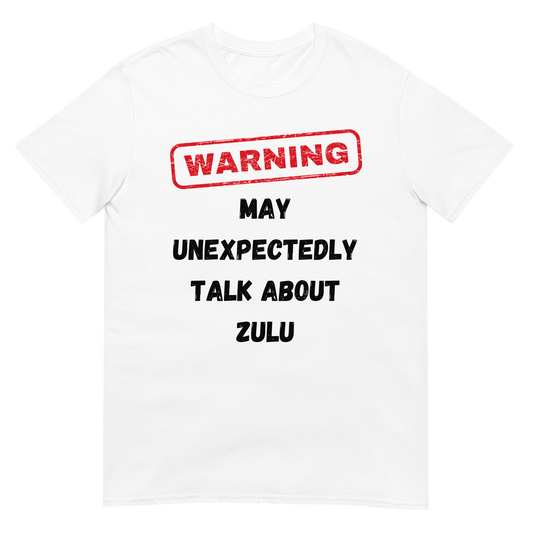 Warning May Talk About Zulu (t-shirt)