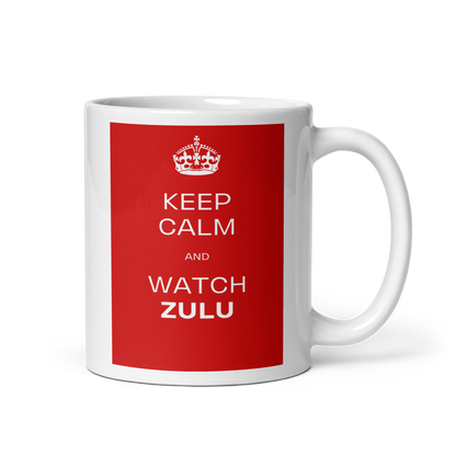Keep Calm & Watch ZULU (White Mug)